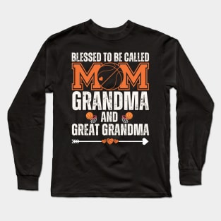 Blessed To Be Called Mom Grandma Great Grandma Basketball Long Sleeve T-Shirt